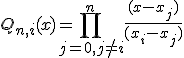 Q_{n,i}(x) = \prod_{j=0, j\neq i}^{n} \frac{(x-x_j)}{(x_i-x_j)}